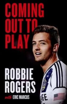 Coming Out to Play by Robbie Rogers Hardback