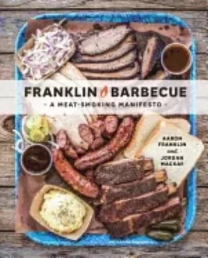 franklin barbecue a meat smoking manifesto a cookbook