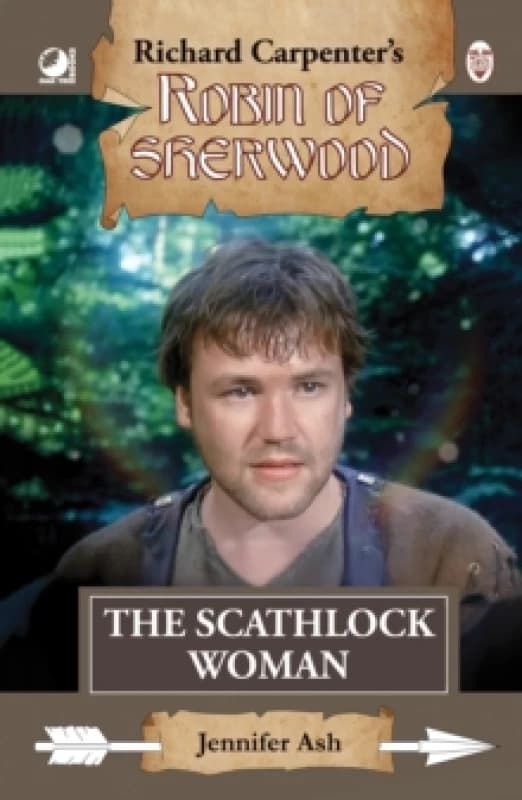 Robin of Sherwood - The Scathlock Woman. Hardback. By Jennifer Ash Books
