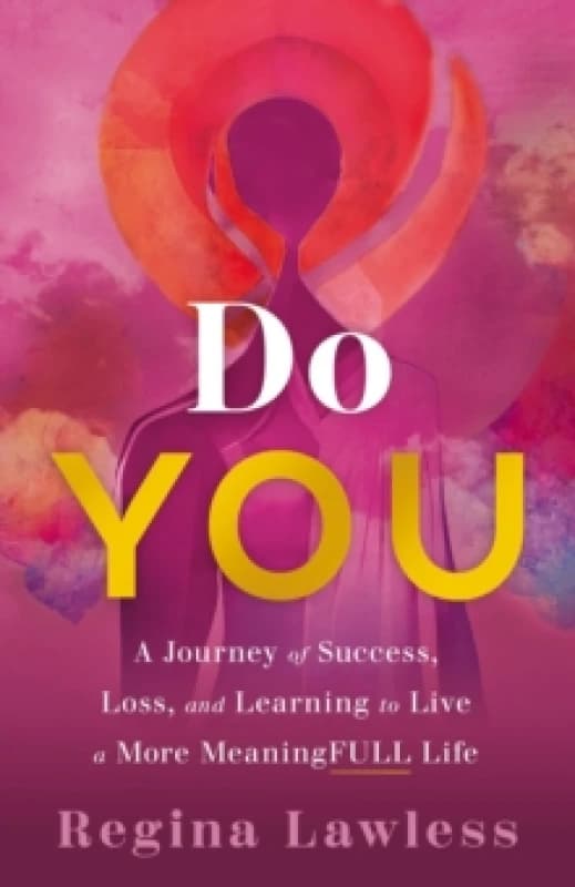 Do You : A Journey of Success, Loss, and Learning to Live a More Meaningfull Life Hardback