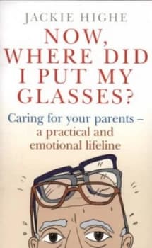 Now Where Did I Put My Glasses by Jackie Highe Paperback