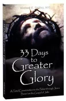 33 Days to Greater Glory by Fr Michael E Gaitley MIC