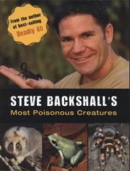 Steve Backshalls Most Poisonous Creatures by Steve Backshall Paperback
