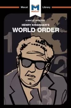 An Analysis of Henry Kissinger's World OrderReflections on the Character of Nations and the Course of History