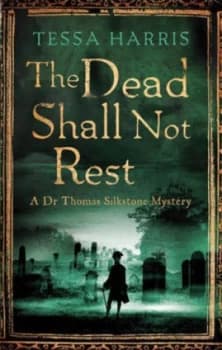 The Dead Shall Not Rest by Tessa Harris Book