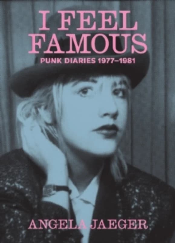 I Feel Famous : Punk Diaries 1977-1981 Paperback / softback
