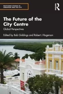 The Future of the City Centre : Global Perspectives