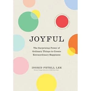 Joyful The surprising power of ordinary things to create extraordinary happiness Hardback 2018