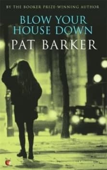 Blow Your House down by Pat Barker Book