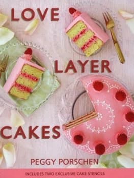 Love Layer Cakes by Peggy Porschen Hardback