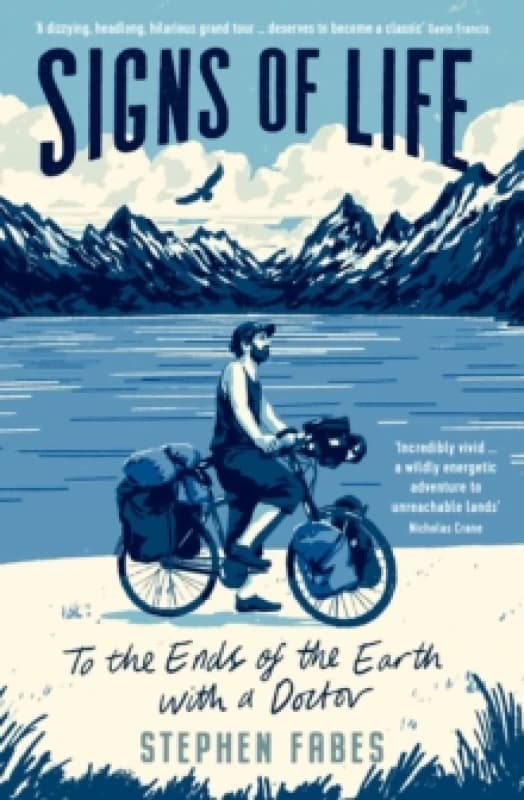Signs of Life : To the Ends of the Earth with a Doctor Paperback / softback