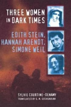 Three Women in Dark Times by Sylvie Courtine-Denamy Book