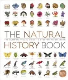 The Natural History Book : The Ultimate Visual Guide to Everything on Earth