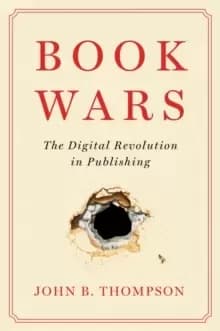 Book Wars : The Digital Revolution in Publishing