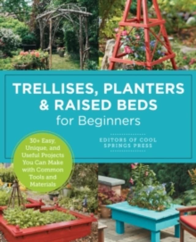 Trellises, Planters & Raised Beds for Beginners. Paperback. By Editors of Cool Springs Press Books