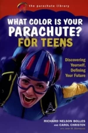What color is your parachute? for teens by Richard Nelson Bolles