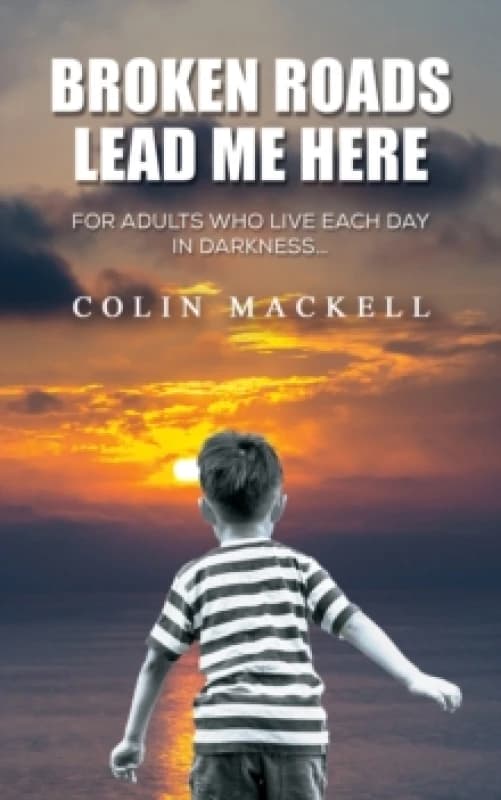 Broken Roads Lead Me Here. Paperback. By Colin Mackell Books