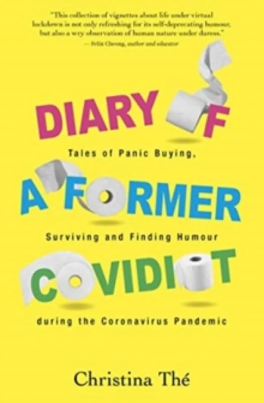 Diary of a Former Covidiot : Tales of Panic Buying, Surviving and Finding Humour During the Coronavirus Pandemic Paperback / softback