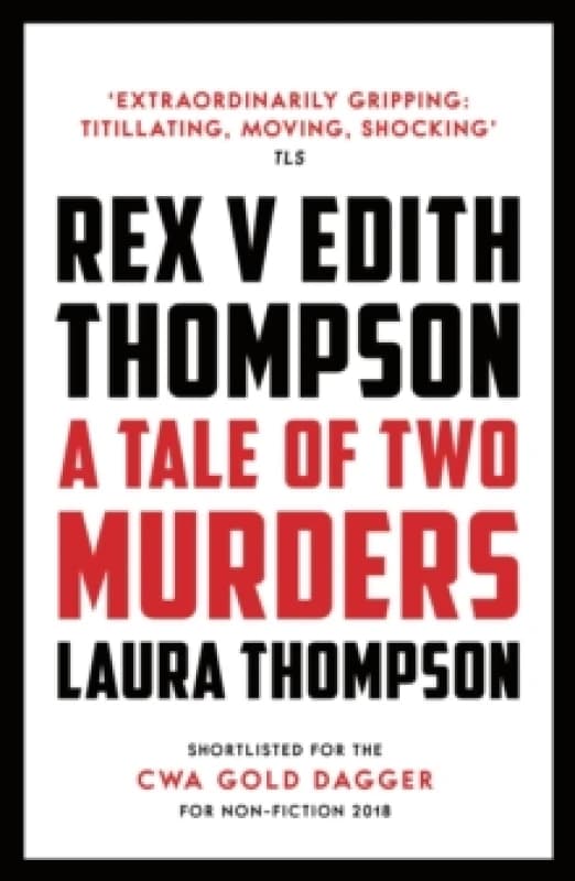 Rex v Edith Thompson : A Tale of Two Murders Paperback / softback
