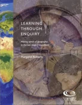 Learning through Enquiry by Margaret Roberts and Geographical Association Paperback