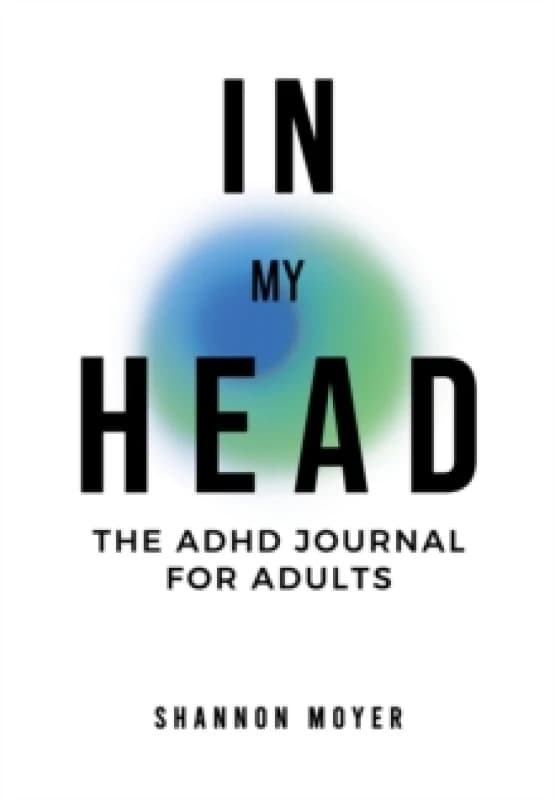 In My Head : The ADHD Journal for Adults Paperback / softback
