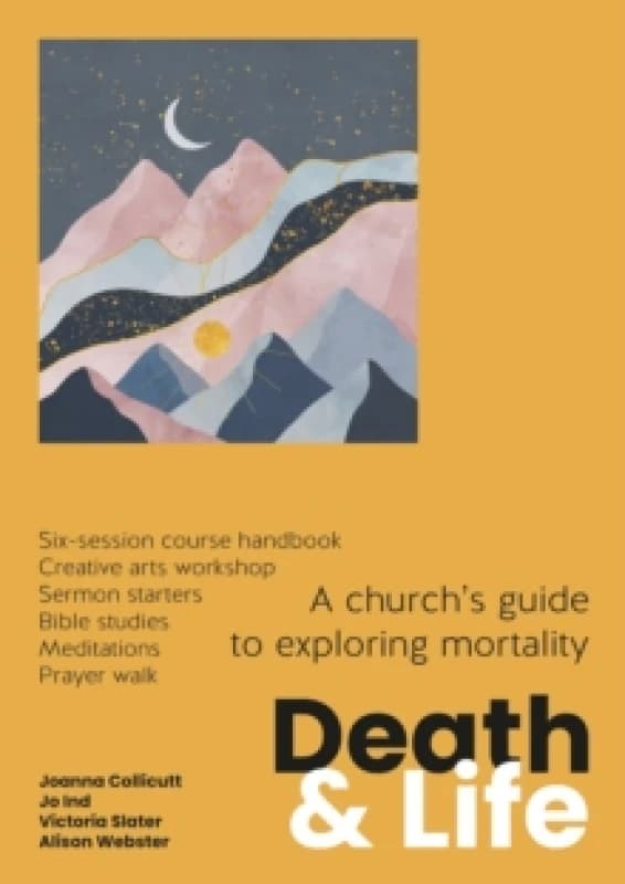 Death and Life : A church's guide to exploring mortality Paperback / softback