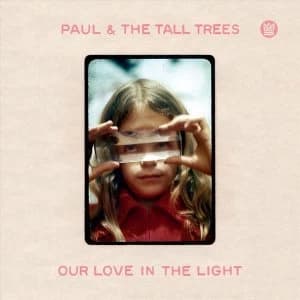 Paul & The Tall Trees ‎- Our Love In The Light CD