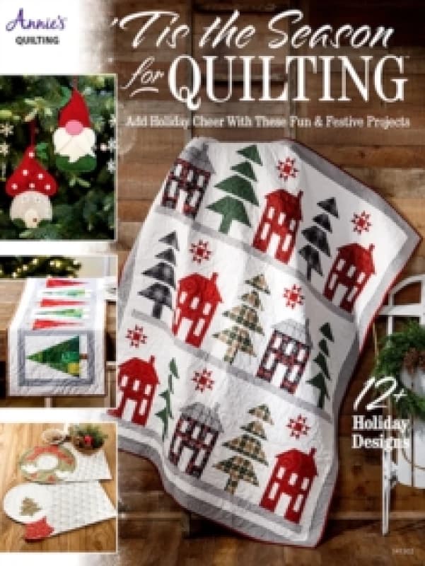 'Tis the Season for Quilting : Add Holiday Cheer with These Fun & Festive Projects; 12+ Holiday Designs Paperback / softback