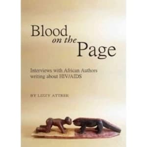 Blood on the Page: Interviews with African Authors Writing About HIV/AIDS by Lizzy Attree (Hardback, 2010)