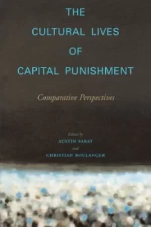 The cultural lives of capital punishment by Austin Sarat