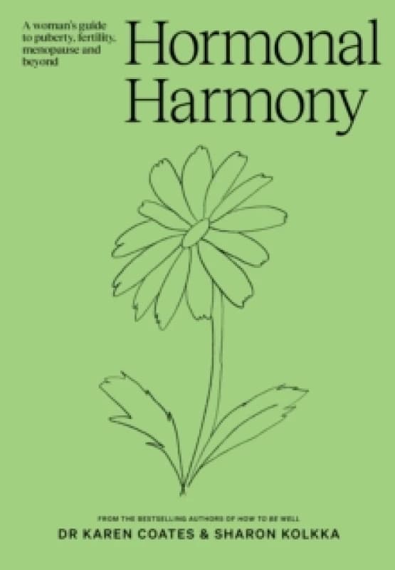 Hormonal Harmony : A woman's guide to puberty, fertility, menopause and beyond Paperback / softback