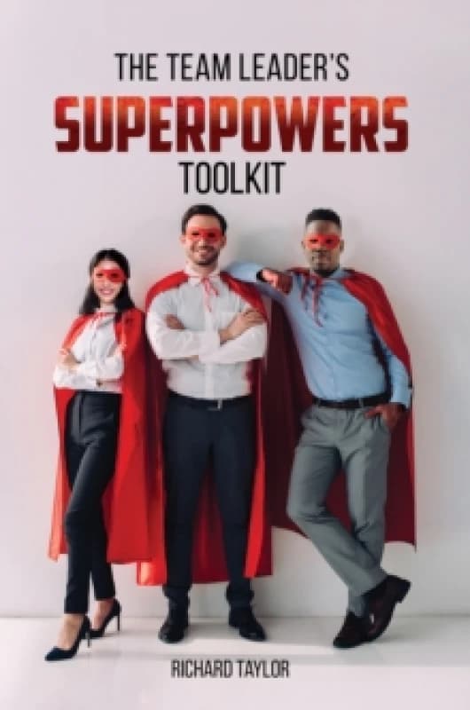 The Team Leader's SuperPowers Toolkit Paperback / softback