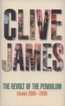 The Revolt of the Pendulum by Clive James Hardback