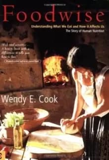 Foodwise : Understanding What We Eat and How it Affects Us, the Story of Human Nutrition