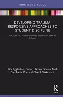 Developing Trauma-Responsive Approaches to Student Discipline : A Guide to Trauma-Informed Practice in PreK-12 Schools