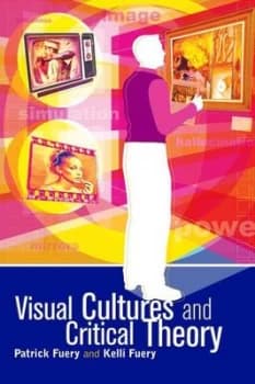 Visual Cultures and Critical Theory by Patrick Fuery Paperback