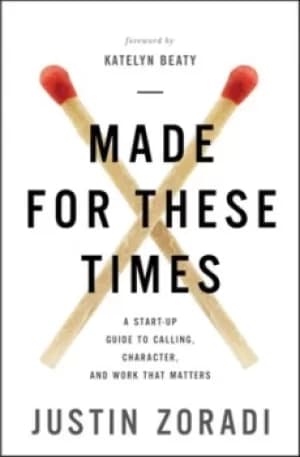 Made for these times by Justin Zoradi