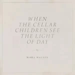 Mirel Wagner - When the Cellar Children See the Light of Day CD Album - Used