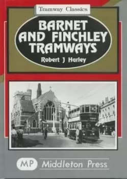 Barnet and Finchley tramways by Robert J Harley