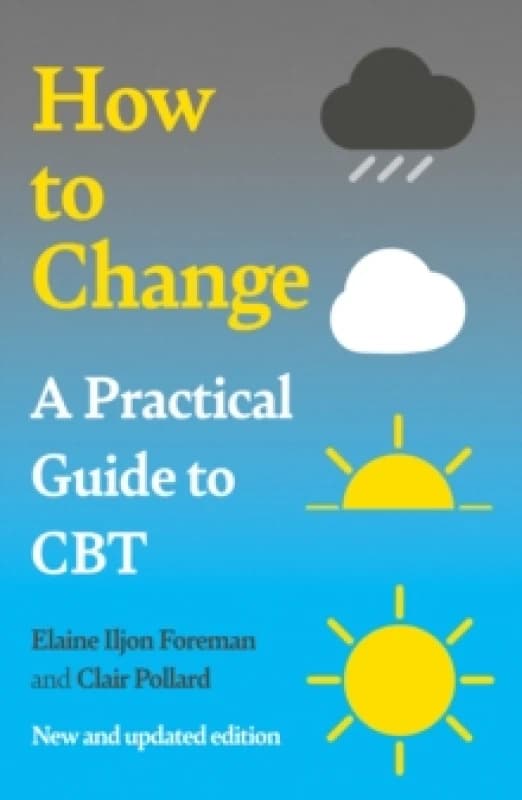 A Practical Guide to CBT : How to Change Paperback / softback