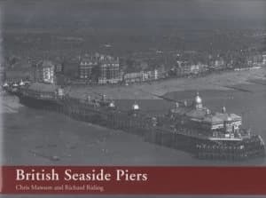 British Seaside Piers by Chris Mawson and Richard Riding Hardback