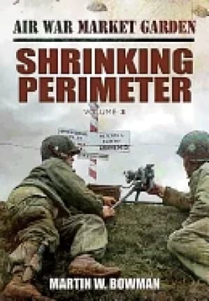 air war market garden shrinking perimeter