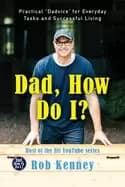 dad how do i practical dadvice for everyday tasks and successful living