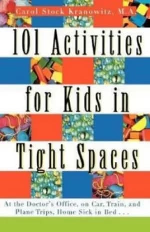 101 activities for kids in tight spaces by Carol Stock Kranowitz