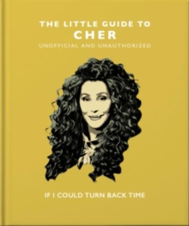 The Little Guide to Cher : If I Could Turn Back Time Hardback