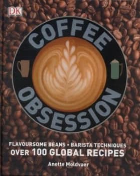 Coffee Obsession by Anette Moldvaer Hardback