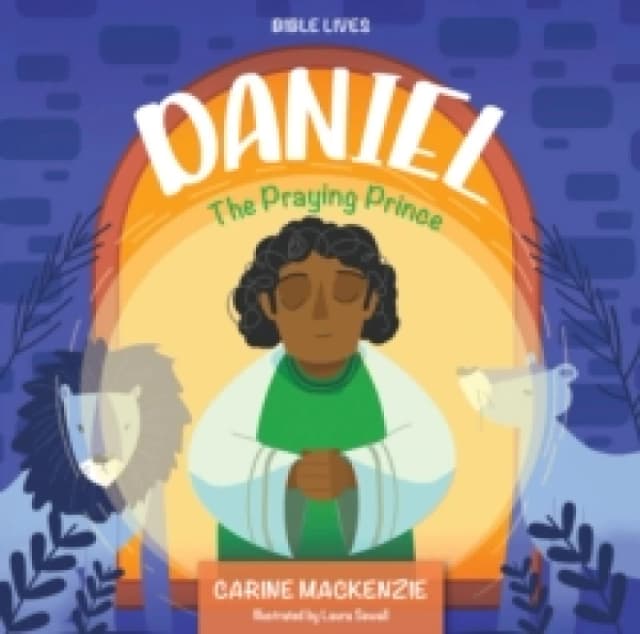 Daniel: The Praying Prince Hardback