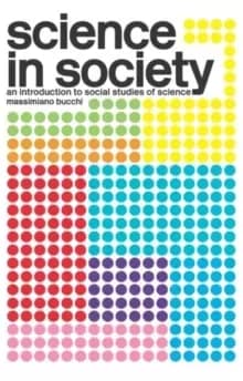 Science In Society : An Introduction to Social Studies of Science