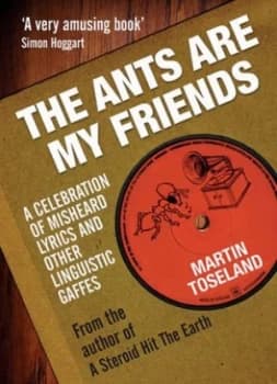 The Ants Are My Friends by Martin Toseland Book