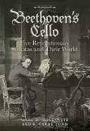beethovens cello five revolutionary sonatas and their world
